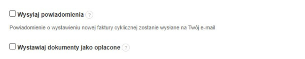 Opcje dodatkowe faktury cyklicznej: checkboxy do wysyłania powiadomień i wystawiania dokumentów jako opłacone.