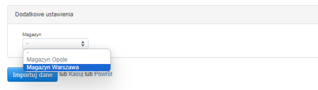 Ekran dodatkowych ustawień importu produktów z rozwijanym menu wyboru magazynu, z opcjami 'Magazyn Opole' i 'Magazyn Warszawa', oraz przyciskiem 'Importuj dane'.