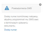 Komunikat systemowy dotyczący powiadomień SMS. Treść informuje o konieczności dodania numeru komórkowego nabywcy, aby otrzymywał przypomnienia o terminowej płatności za dokument. Link 'Dodaj numer' umożliwia dodanie numeru telefonu.
