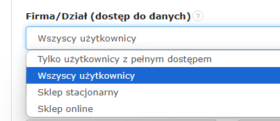 Widok rozwijanej listy "Firma/Dział (dostęp do danych)" z opcjami wyboru dostępu dla użytkowników: pełny dostęp, wszyscy użytkownicy, sklep stacjonarny, sklep online.