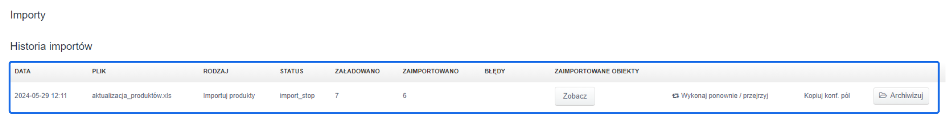 Ekran z historią importów produktów, zawierający szczegóły dotyczące importowanego pliku. Wyświetla status, liczbę załadowanych i zaimportowanych pozycji oraz dostępne opcje, takie jak 'Zobacz', 'Wykonaj ponownie/przejrzyj', 'Kopiuj konfig. pól' i 'Archiwizuj'.