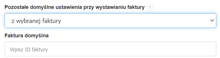 Ustawienia domyślne przy wystawianiu faktury z opcją wyboru z wybranej faktury oraz polem do wpisania ID faktury domyślnej.