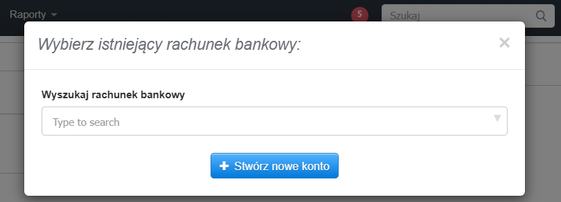 Komunikat pozwalający na przypisane dodanego już rachunku bankowego do działu z możliwością dodania nowego rachunku za pomocą przycisku + Stwórz nowe konto.