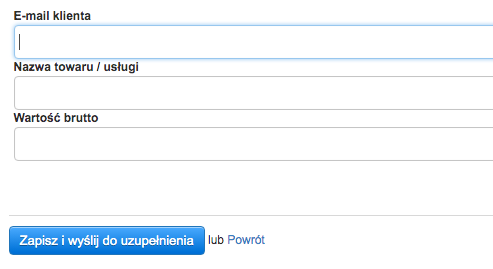 Formularz w systemie Fakturownia do wprowadzania danych klienta, towaru i wartości brutto z opcją zapisania i wysłania do uzupełnienia.