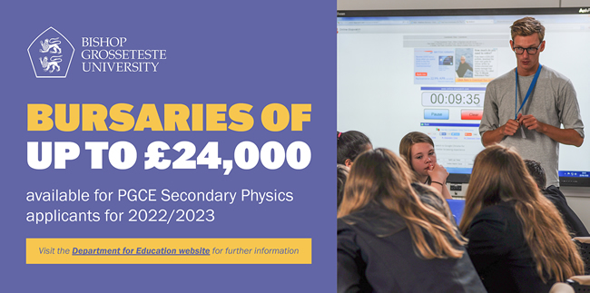Bursaries of up to £24,000 available for PGCE Secondary Physics applicants for 2022/2023