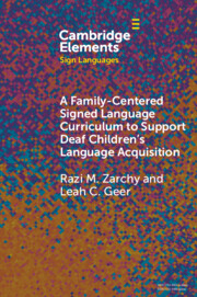 Cover of 'A Family-Centered Signed Language Curriculum to Support Deaf Children's Language Acquisition'