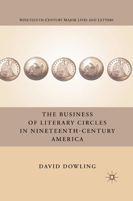 Cover of 'The Business of Literary Circles in Nineteenth-Century America'