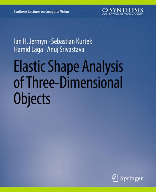 Cover of 'Elastic Shape Analysis of Three-Dimensional Objects'