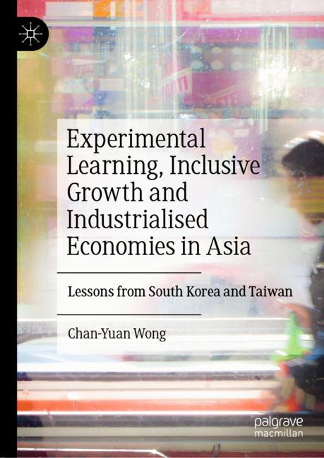 Cover of 'Experimental Learning, Inclusive Growth and Industrialised Economies in Asia'