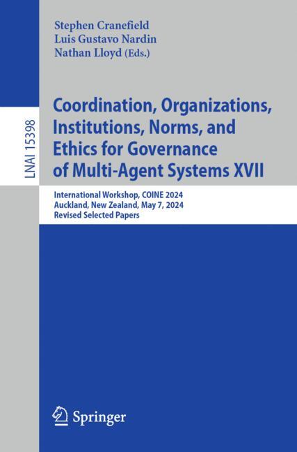 Cover of 'Coordination, Organizations, Institutions, Norms, and Ethics for Governance of Multi-Agent Systems XVII'