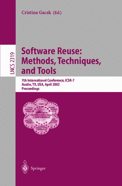 Cover of 'Software Reuse: Methods, Techniques, and Tools : 7th International Conference, ICSR-7 Austin, TX, USA, April 15–19, 2002 Proceedings'