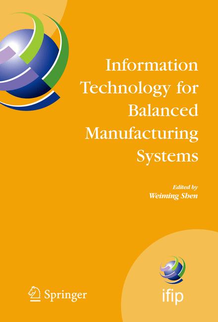 Cover of 'Information Technology For Balanced Manufacturing Systems : IFIP TC5, WG 5.5 Seventh International Conference on lnformation Technology for Balanced Automation Systems in Manufacturing and Services, Niagara Falls, Ontario, Canada, September 4–6, 2006'