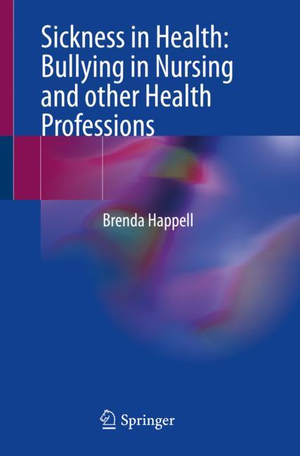 Cover of 'Sickness in Health: Bullying in Nursing and other Health Professions'