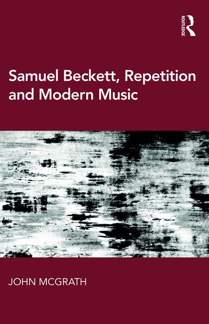 Cover of 'Samuel Beckett, Repetition and Modern Music'