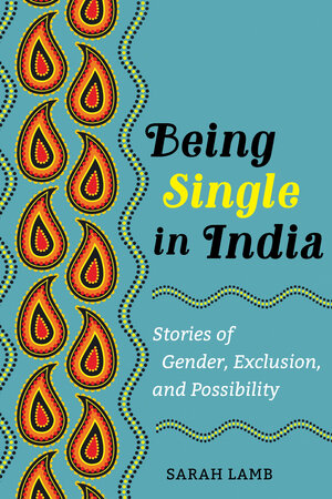 Cover of 'Being Single in India: Stories of Gender, Exclusion, and Possibility'