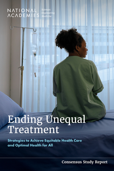 Cover of 'Ending Unequal TreatmentStrategies to Achieve Equitable Health Care and Optimal Health for All'
