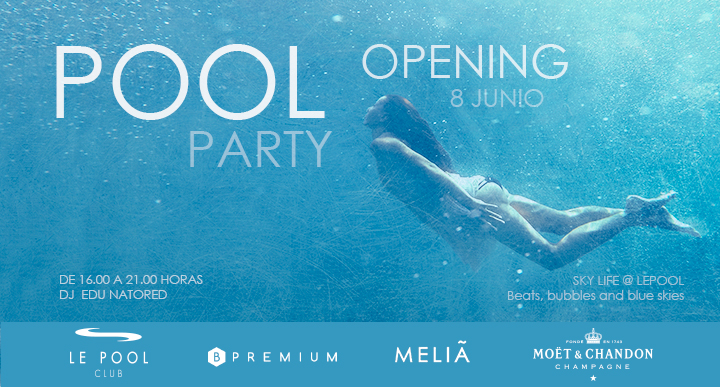 Opening Sky Life @ Le Pool - Club Le Pool Club - Melia Sky Opening Sky Life @ Le Pool - Club Le Pool Club - Melia Sky
