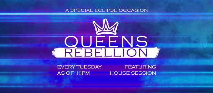 Queens Rebellion - Club Eclipse Queens Rebellion - Club Eclipse