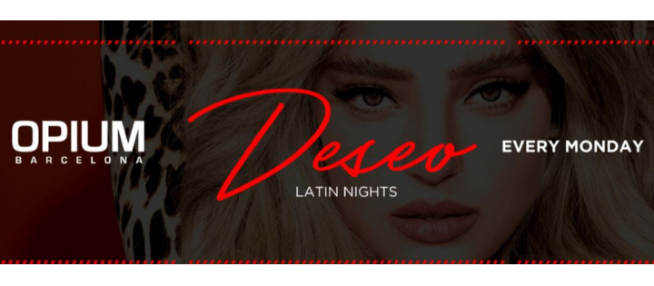 Deseo - Latin Nights - Club Opium Barcelona Deseo - Latin Nights - Club Opium Barcelona