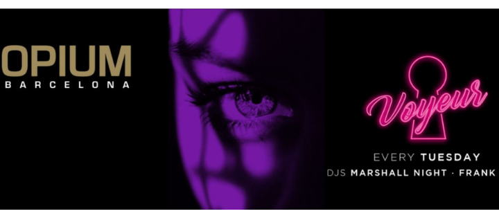 Voyeur | Every Tuesday - Club Opium Barcelona Voyeur | Every Tuesday - Club Opium Barcelona