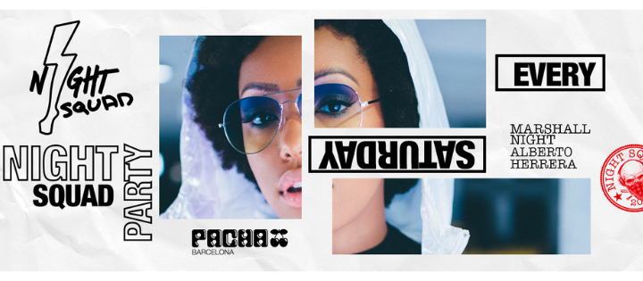 NIGHT SQUAD - TODOS LOS SABADOS - Club Pacha Barcelona NIGHT SQUAD - TODOS LOS SABADOS - Club Pacha Barcelona