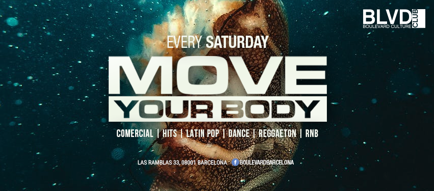MOVE YOUR BODY - EVERY SATURDAY - Club Boulevard MOVE YOUR BODY - EVERY SATURDAY - Club Boulevard