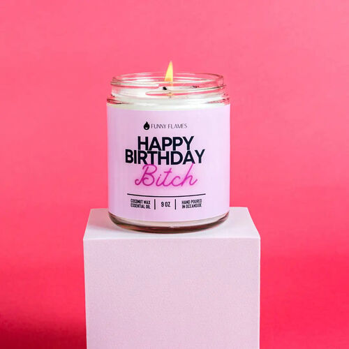 Happy Birthday B*Tch - 9 oz Candle