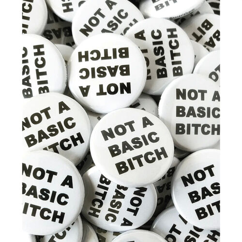 Not A Basic Bitch Badge
