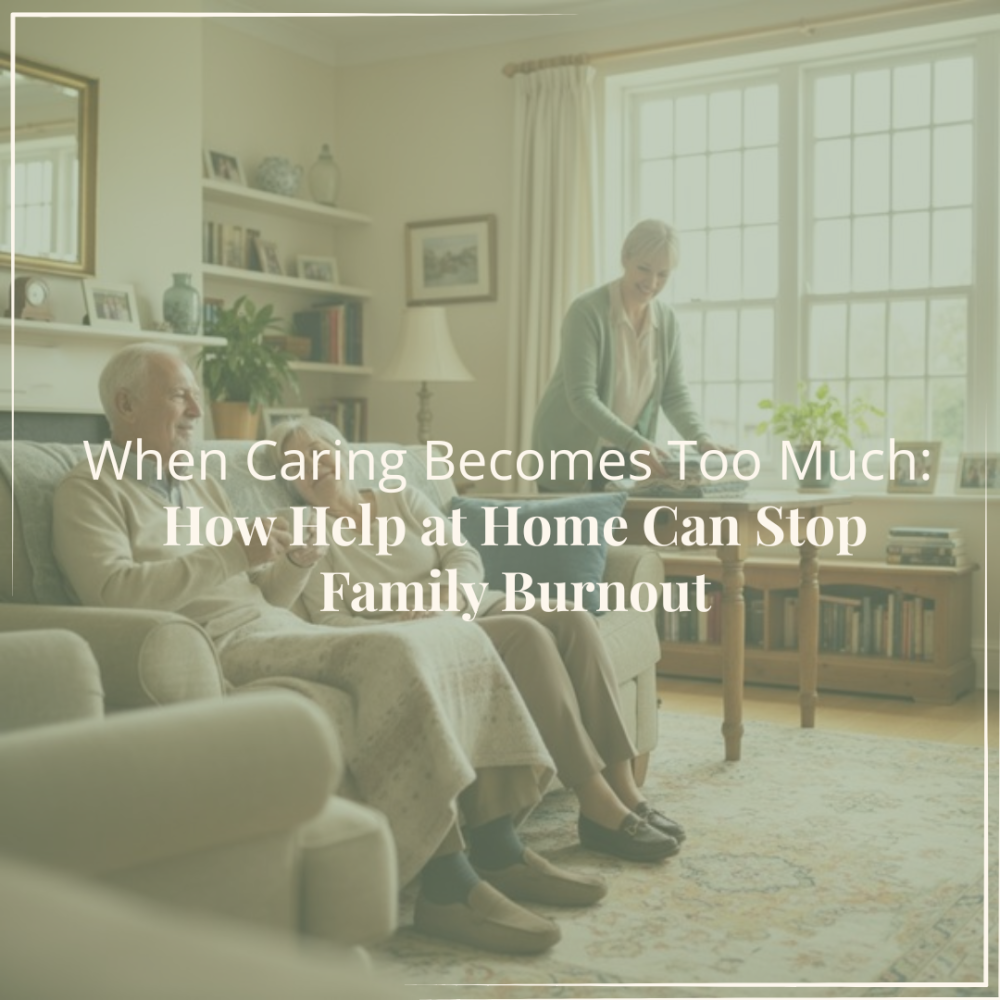 When Caring Becomes Too Much: How Help at Home Can Stop Family Burnout