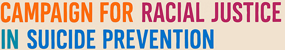 Campaign For Racial Justice in Suicide Prevention