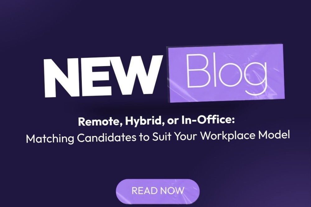 Remote, Hybrid, or In-Office: Matching Candidates to Suit Your Workplace Model