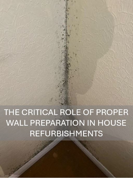 The Critical Role of Proper Wall Preparation in House Refurbishments