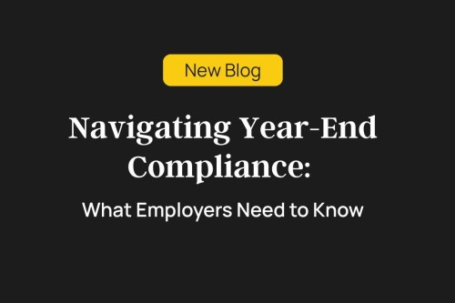 Navigating Year-End Compliance: What Employers Need to Know