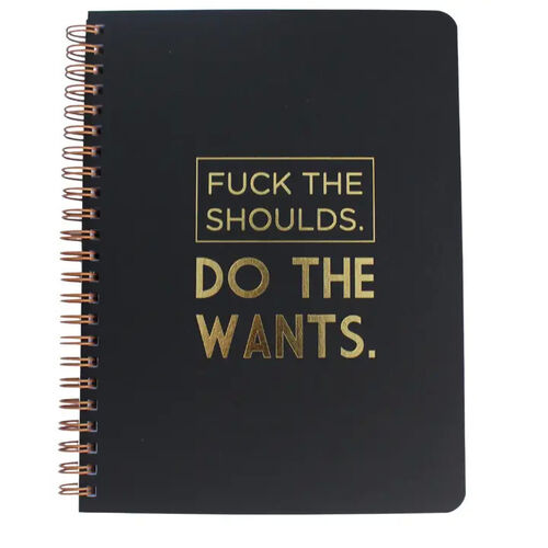 Fuck the Shoulds. Do the Wants. Notebook