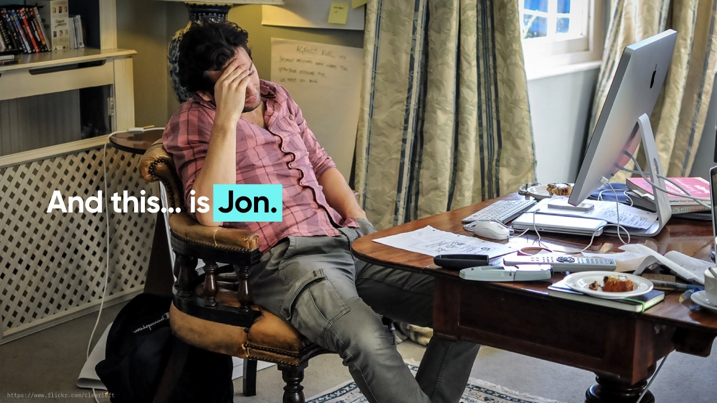 Jon with his head in his hands text reading 'this is Jon'