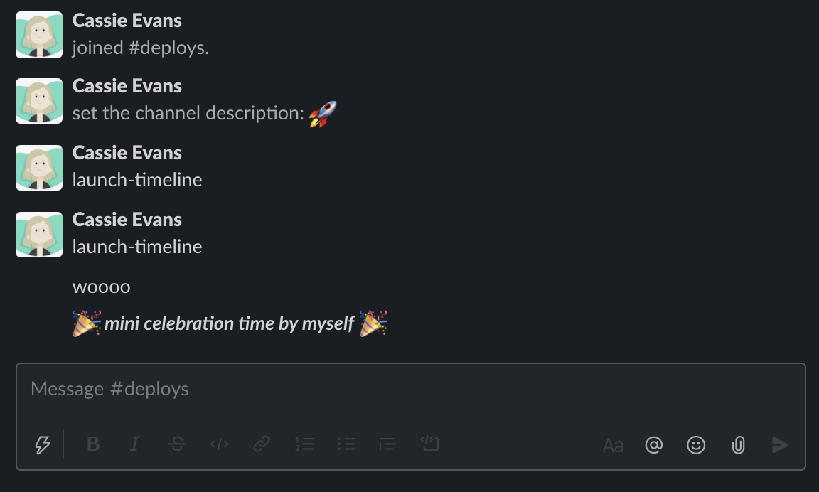 a screenshot of a slack conversation, the messages are all from Cassie, they read 'launch-timeline' 'wooo!'