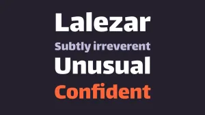 The words ‘subtly irreverent’, ‘unusual’, and ‘confident’ rendered in the font Lalezar, in the new brand colours. The font is chunky with an interesting mix of straight lines, sharp corners, and imperfect curves.