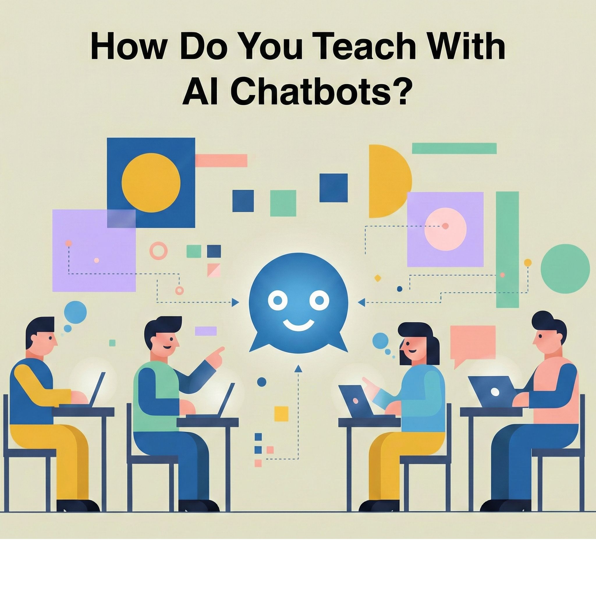 minimalist geometric style showing students at desks using laptops to interact with a central glowing AI immersive chatbot bubble, titled 'How Do You Teach With AI Chatbots?