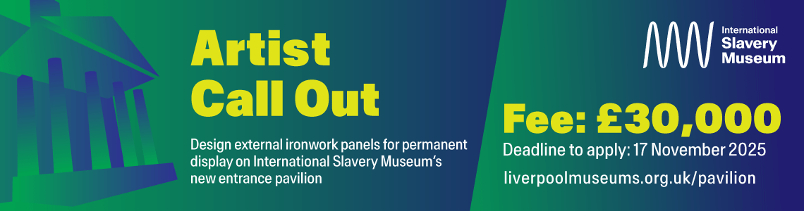 Artist Call Out - Design external ironwork panels for permanent display on International Slavery Museum's new entrance pavilion - Fee: £30,000 - Deadline to apply: 17 November 2025