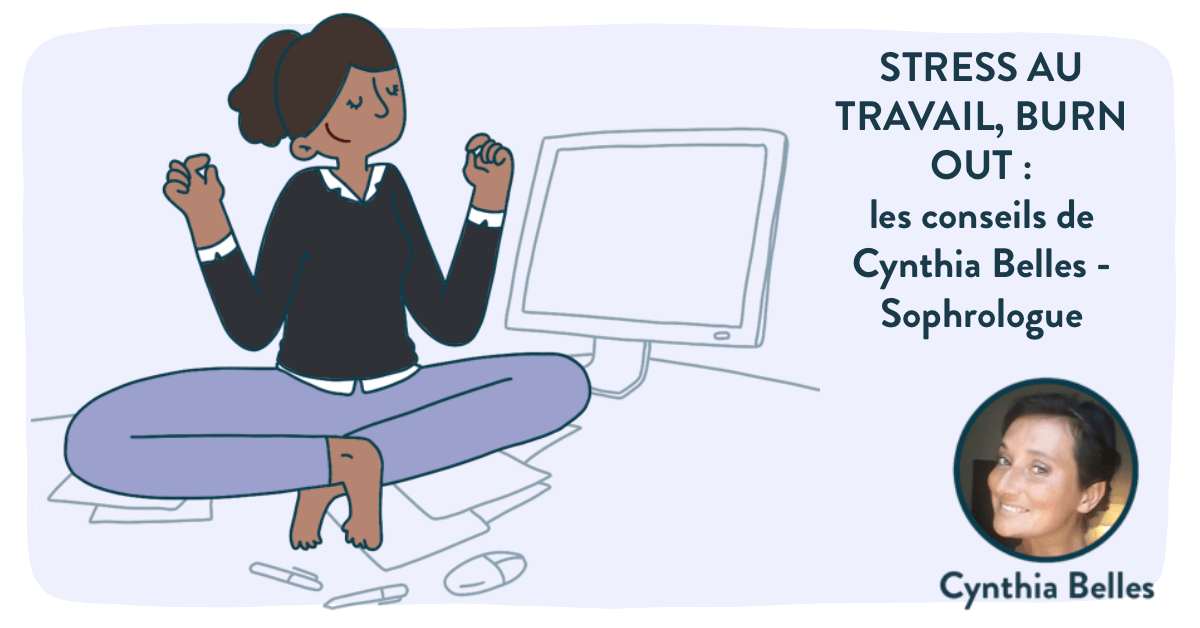 Gérer le stress au travail et burn out avec la sophrologie