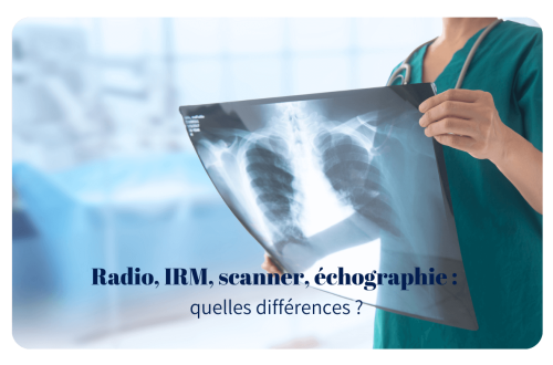 Imagerie médicale : quelles différences entre une radio, un irm, un scanner et une échographie
