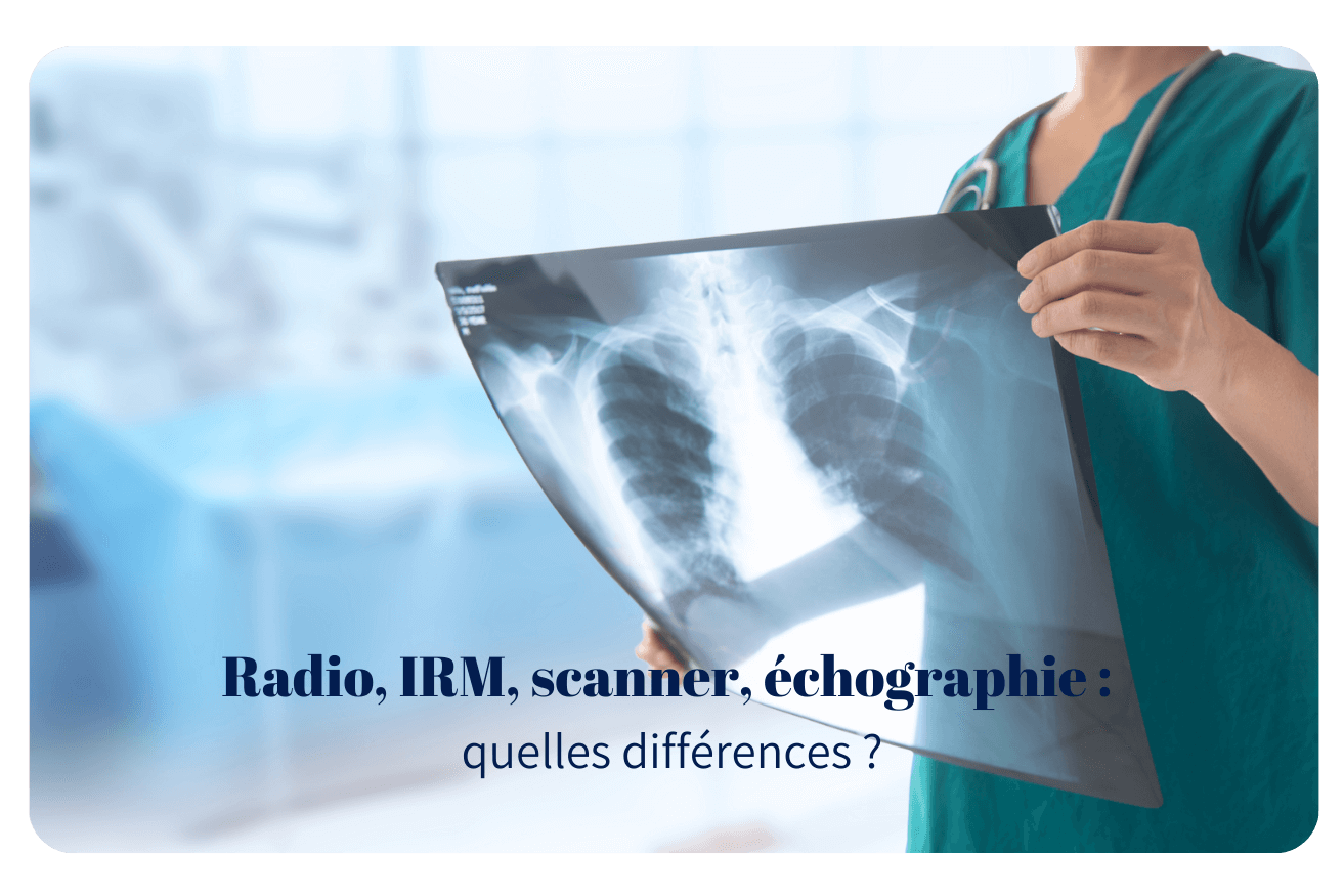 Imagerie médicale : quelles différences entre radio, IRM, scanner et échographie
