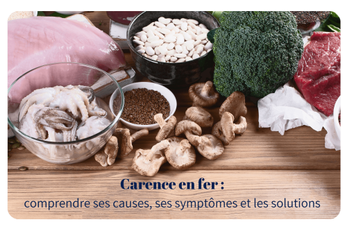 Carence en fer : comprendre ses causes, ses symptômes et les solutions