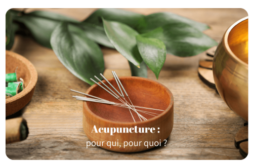 Acupuncture : pour qui, pour quoi ?