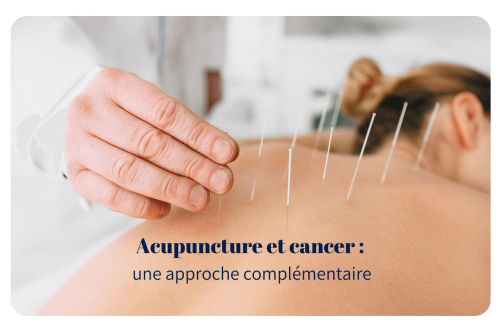Acupuncture et cancer : une approche complémentaire