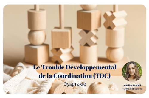 Le Trouble Développemental de la Coordination (TDC) Dyspraxie