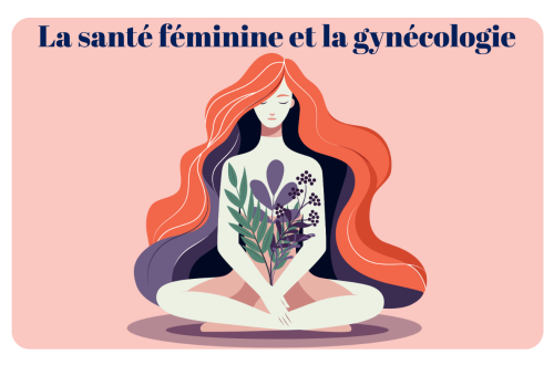 La santé féminine et gynécologique