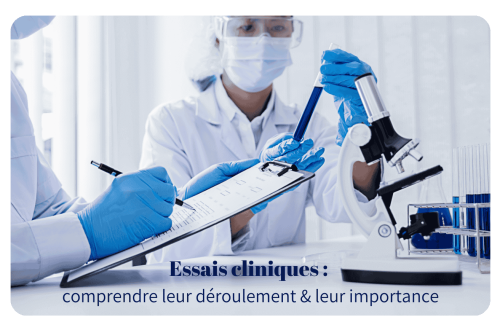 Essais cliniques : comprendre leur déroulement & leur importance