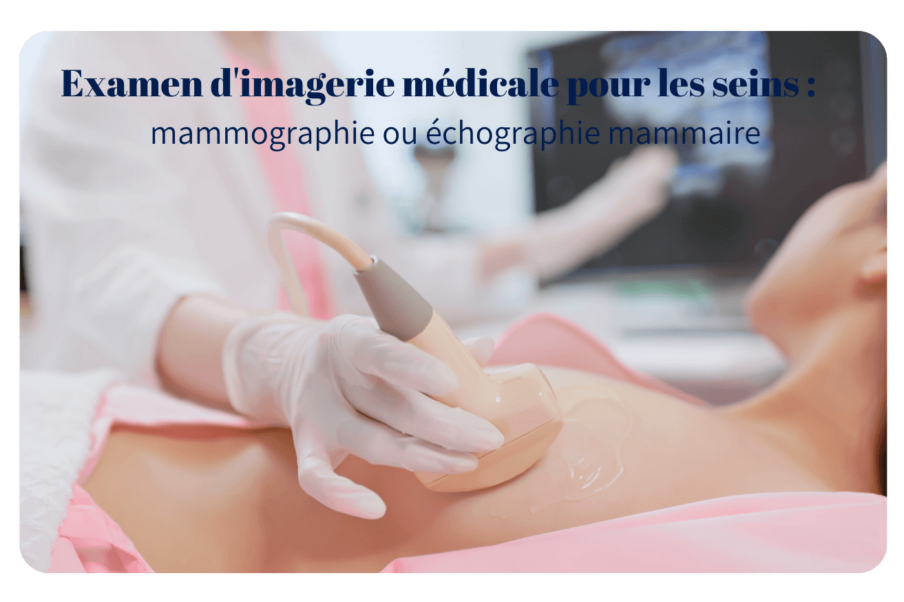 Examen d&rsquo;imagerie médicale pour les seins : Mammographie ou échographie mammaire