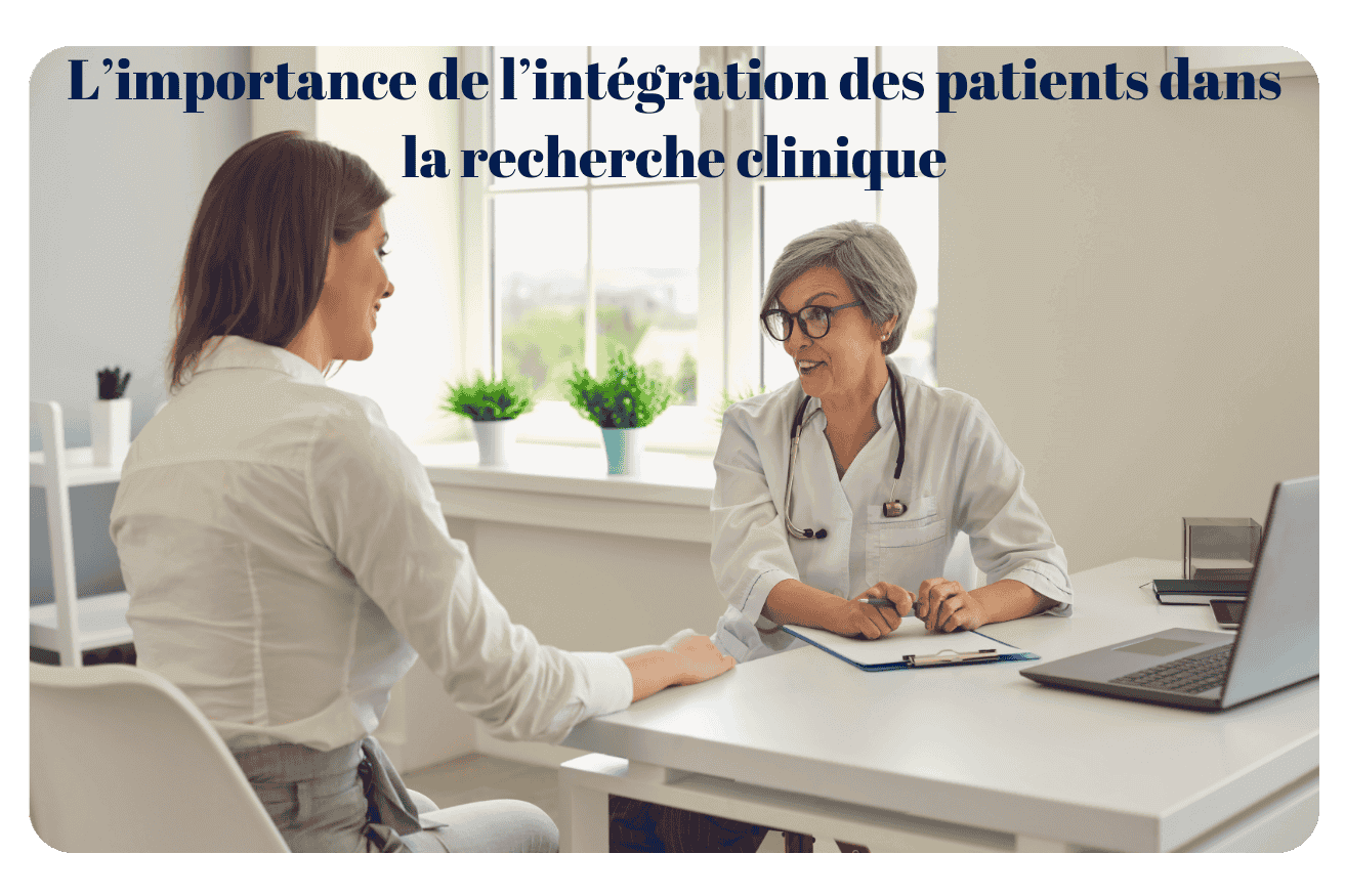 L’importance de l’intégration des patients dans la recherche clinique : vers une médecine plus participative